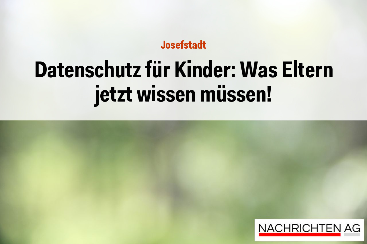 Datenschutz für Kinder: Was Eltern jetzt wissen müssen!