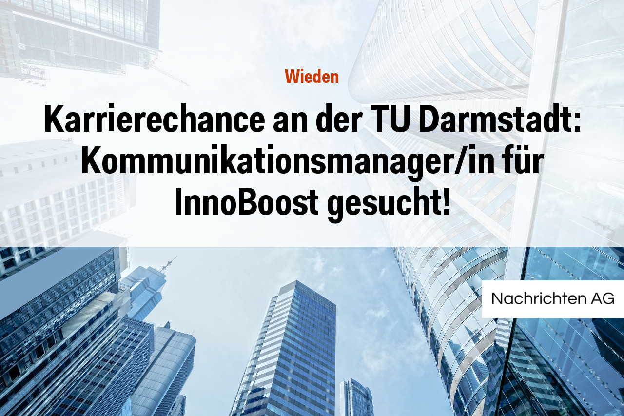 Karrierechance an der TU Darmstadt: Kommunikationsmanager/in für InnoBoost gesucht!
