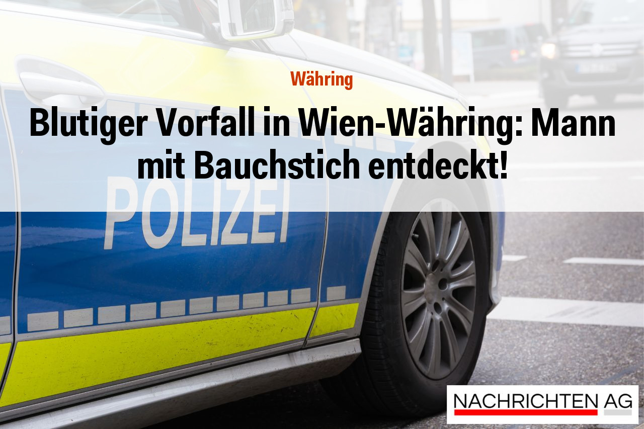 Blutiger Vorfall in Wien-Währing: Mann mit Bauchstich entdeckt!
