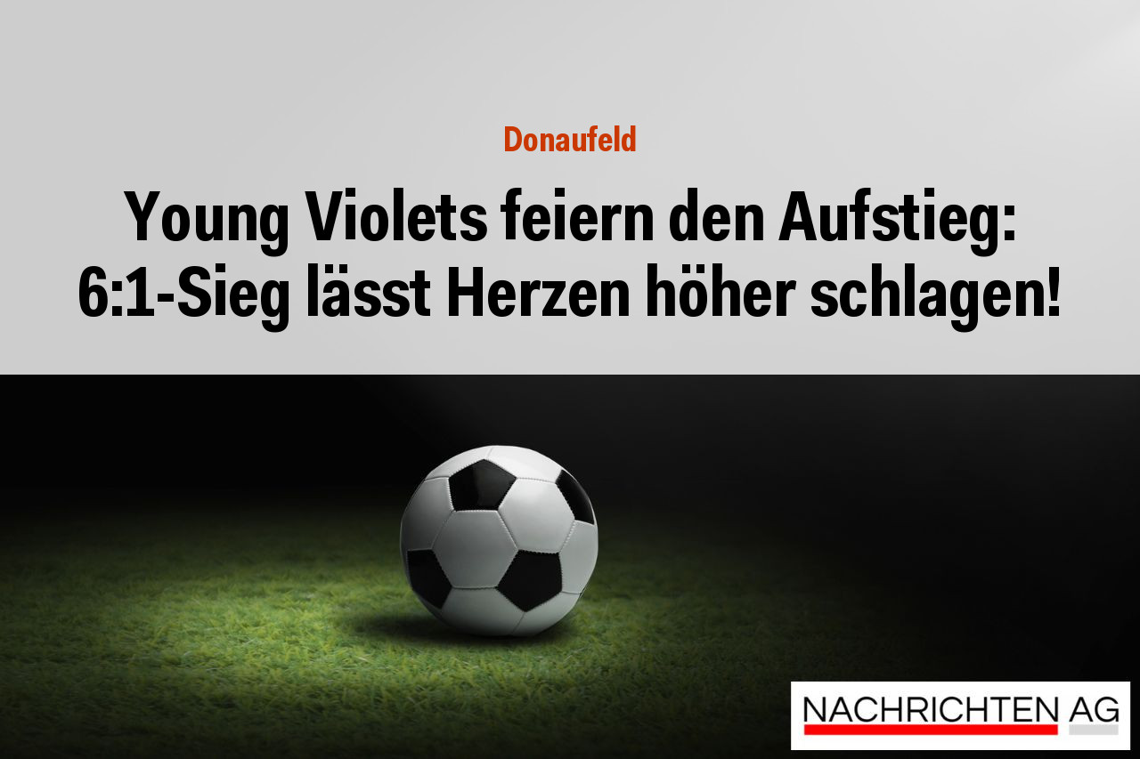 Young Violets feiern den Aufstieg: 6:1-Sieg lässt Herzen höher schlagen!