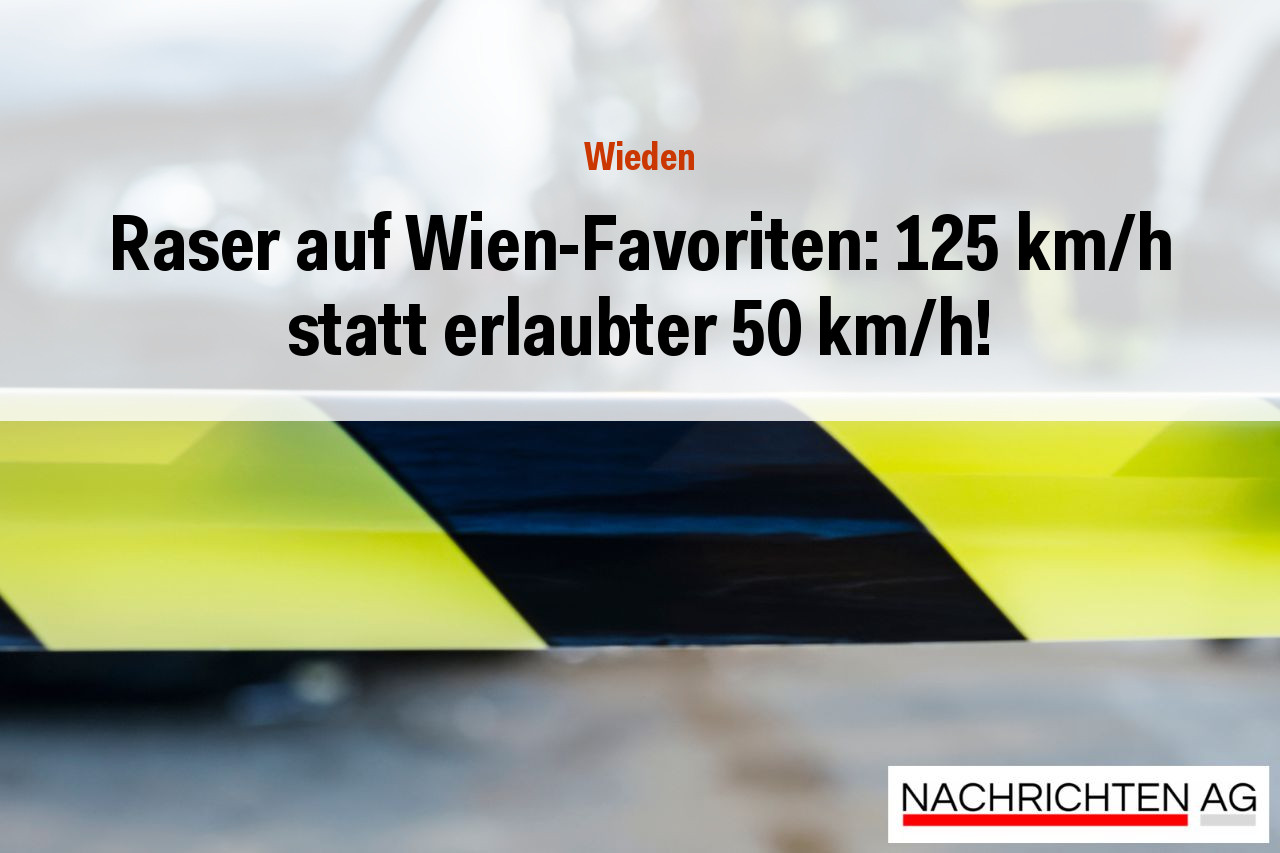 Raser auf Wien-Favoriten: 125 km/h statt erlaubter 50 km/h!