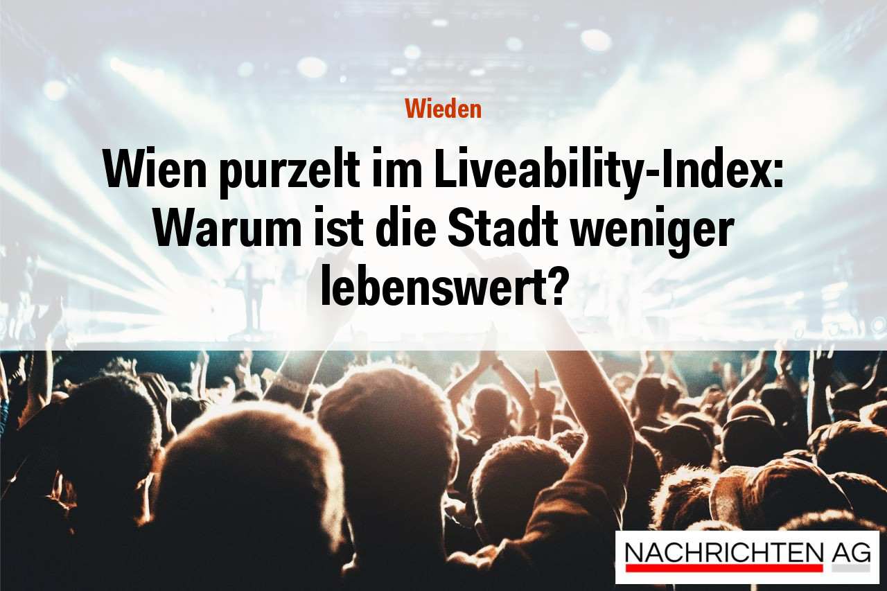 Wien purzelt im Liveability-Index: Warum ist die Stadt weniger lebenswert?