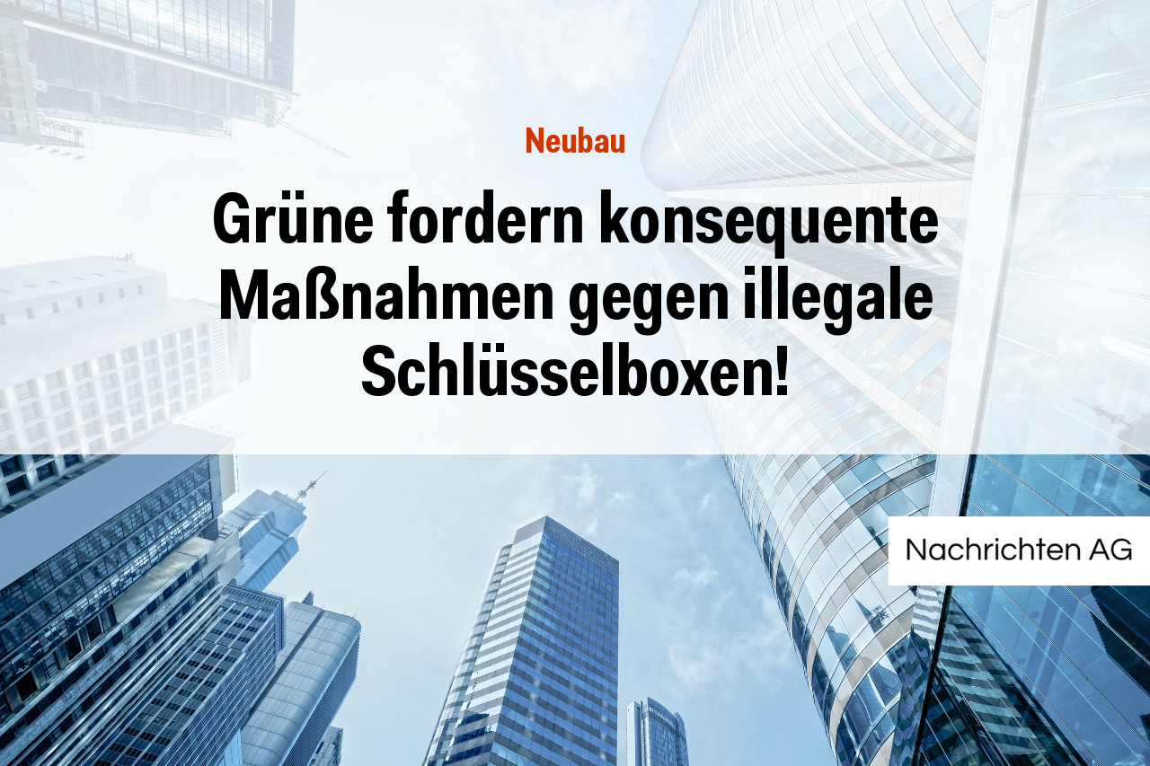 Grüne fordern konsequente Maßnahmen gegen illegale Schlüsselboxen!