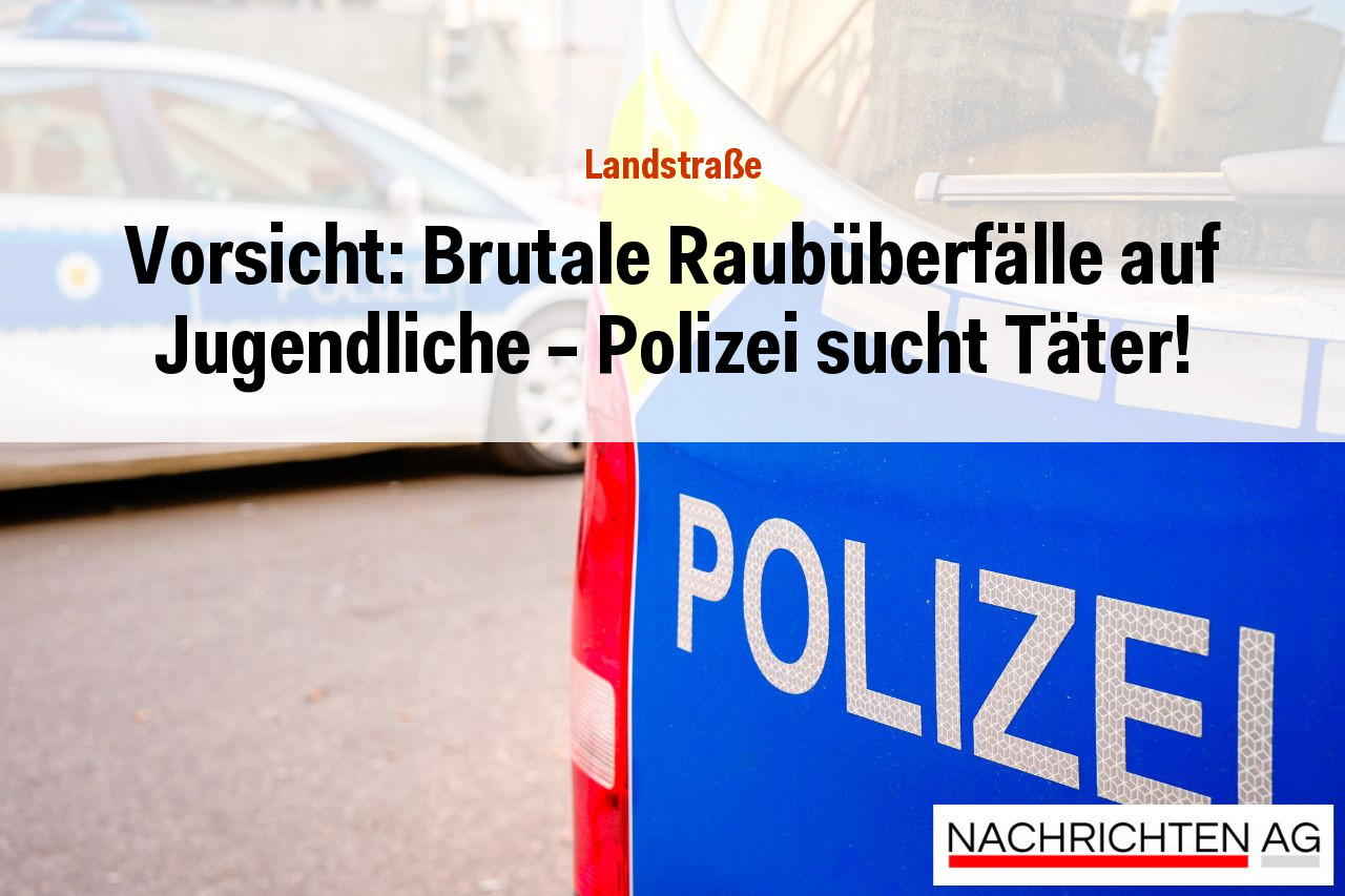 Vorsicht: Brutale Raubüberfälle auf Jugendliche – Polizei sucht Täter!