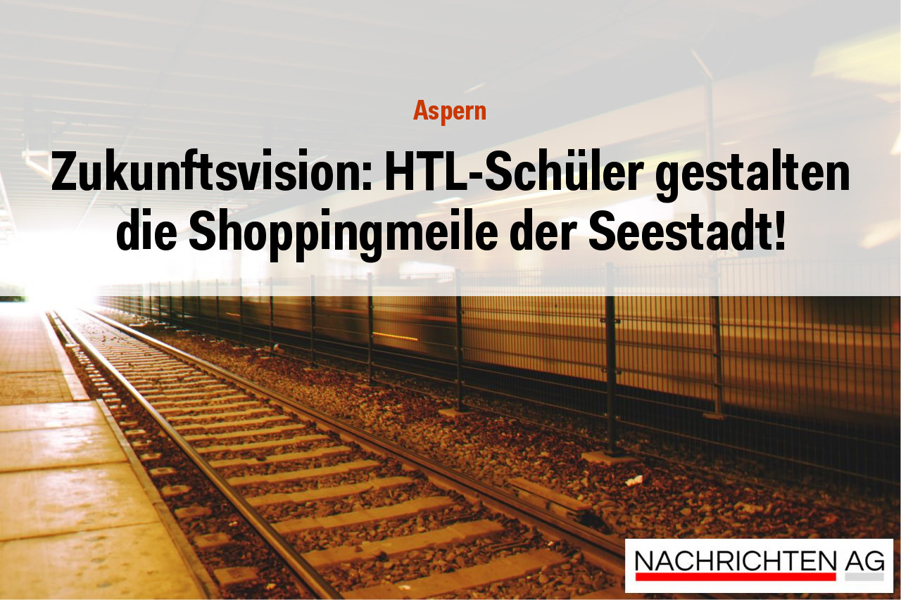Zukunftsvision: HTL-Schüler gestalten die Shoppingmeile der Seestadt!