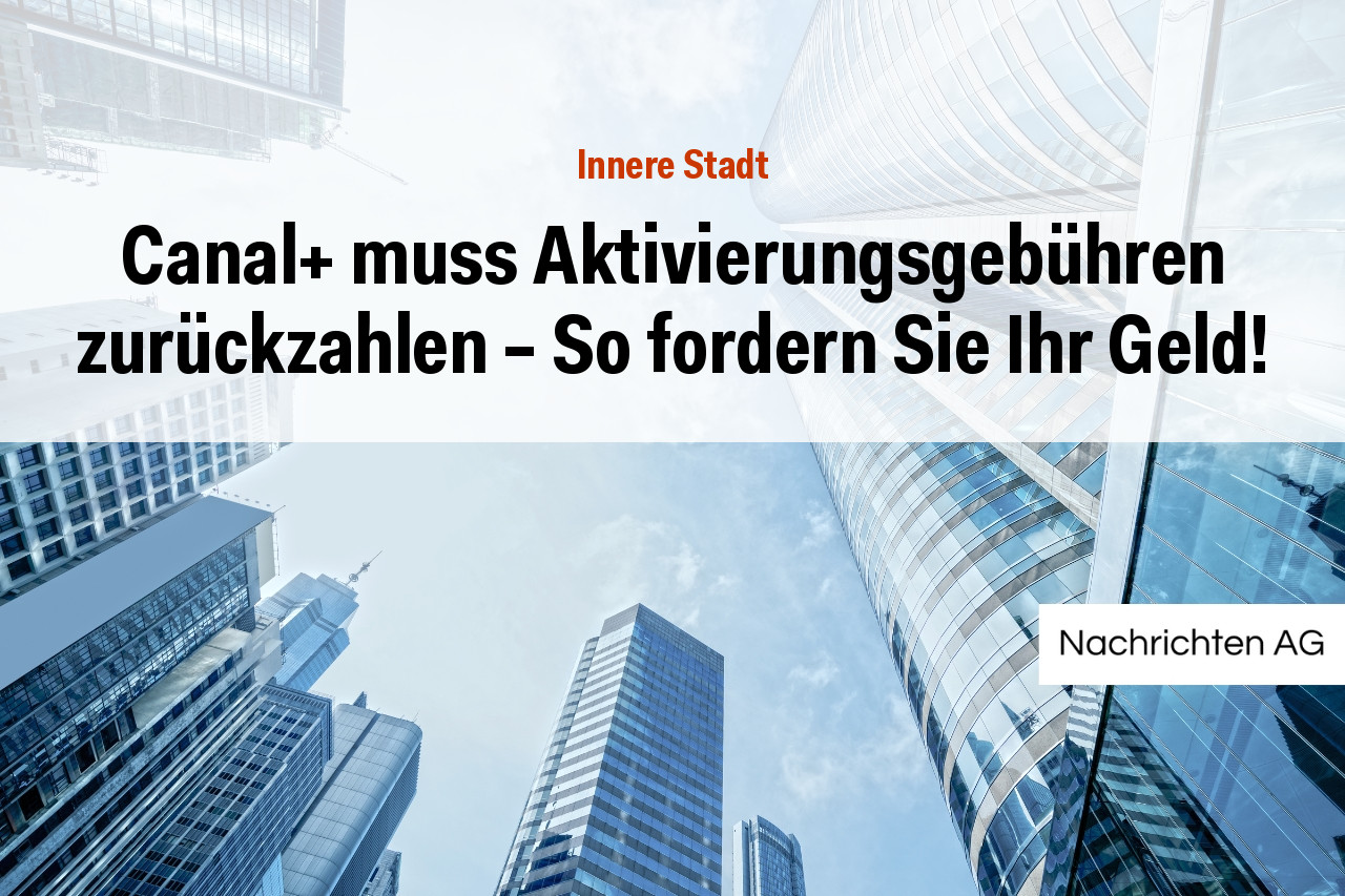 Canal+ muss Aktivierungsgebühren zurückzahlen – So fordern Sie Ihr Geld!