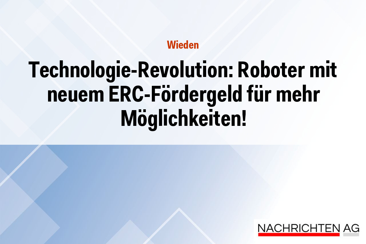 Technologie-Revolution: Roboter mit neuem ERC-Fördergeld für mehr Möglichkeiten!