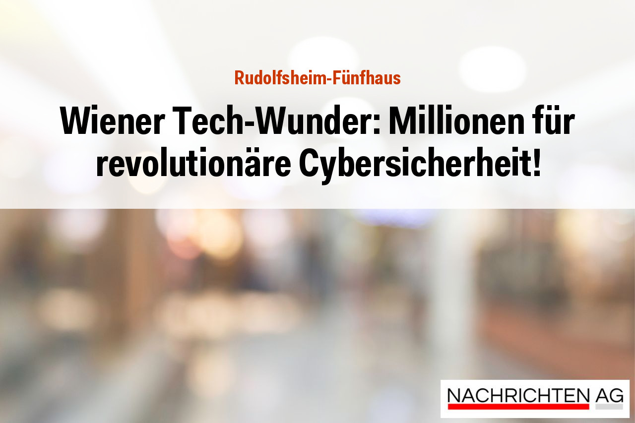 Wiener Tech-Wunder: Millionen für revolutionäre Cybersicherheit!