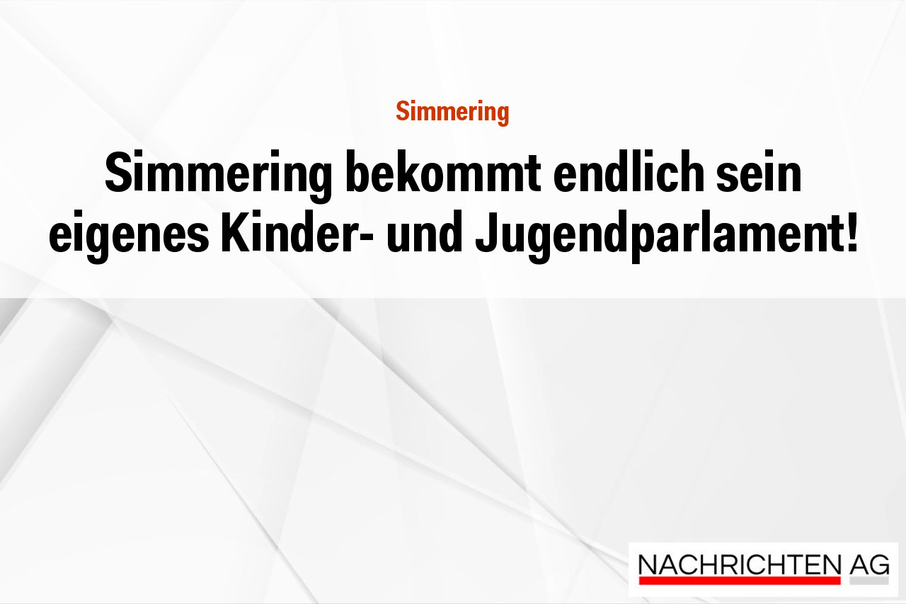 Simmering bekommt endlich sein eigenes Kinder- und Jugendparlament!
