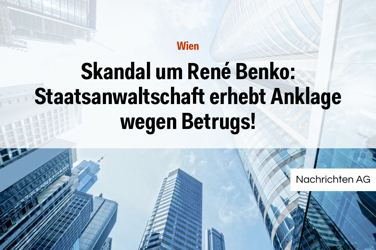 Skandal um René Benko: Staatsanwaltschaft erhebt Anklage wegen Betrugs!