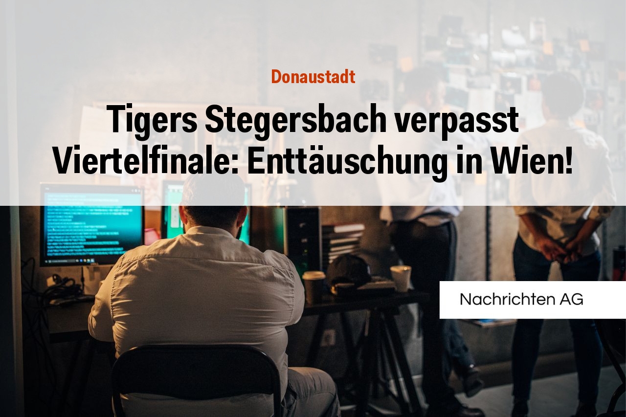 Tigers Stegersbach verpasst Viertelfinale: Enttäuschung in Wien!