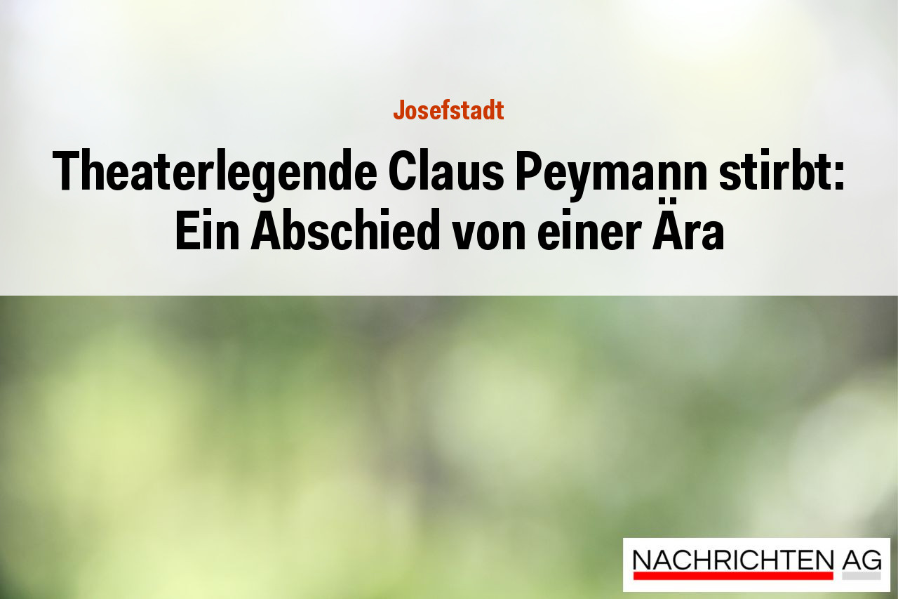 Theaterlegende Claus Peymann stirbt: Ein Abschied von einer Ära