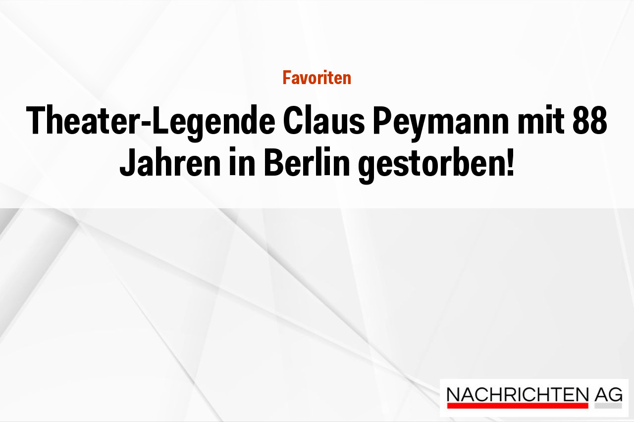 Theater-Legende Claus Peymann mit 88 Jahren in Berlin gestorben!