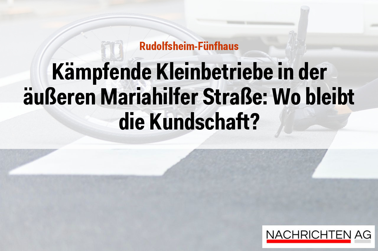 Kämpfende Kleinbetriebe in der äußeren Mariahilfer Straße: Wo bleibt die Kundschaft?