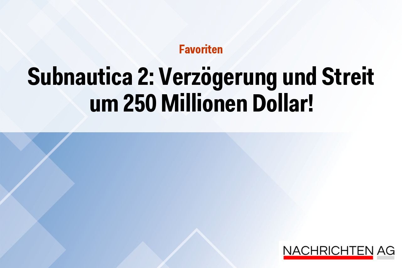Subnautica 2: Verzögerung und Streit um 250 Millionen Dollar!