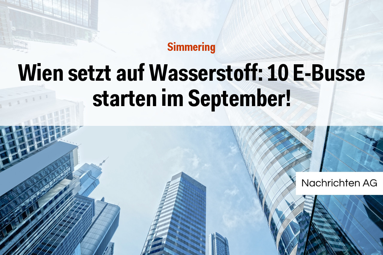 Wien setzt auf Wasserstoff: 10 E-Busse starten im September!