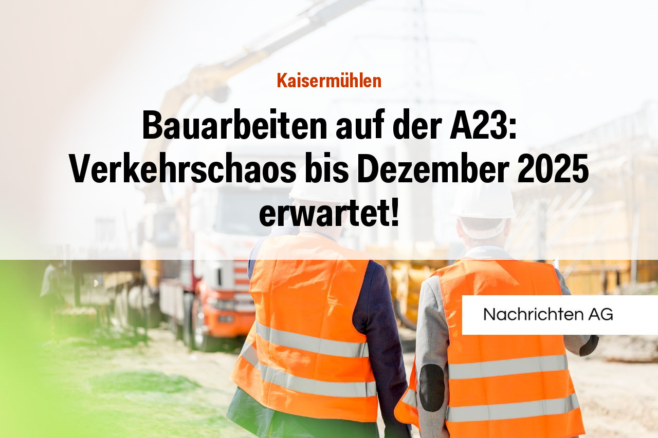 Bauarbeiten auf der A23: Verkehrschaos bis Dezember 2025 erwartet!