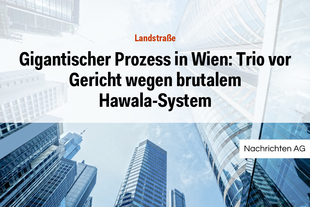 Gigantischer Prozess in Wien: Trio vor Gericht wegen brutalem Hawala-System