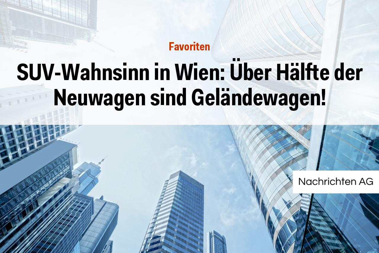 SUV-Wahnsinn in Wien: Über Hälfte der Neuwagen sind Geländewagen!