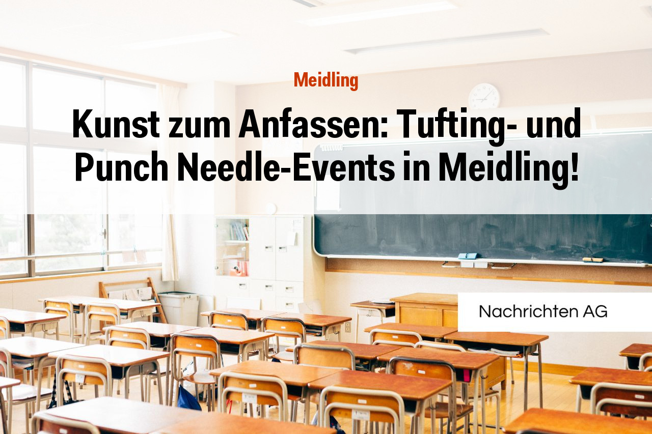 Kunst zum Anfassen: Tufting- und Punch Needle-Events in Meidling!