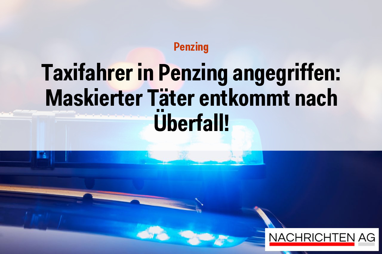 Taxifahrer in Penzing angegriffen: Maskierter Täter entkommt nach Überfall!