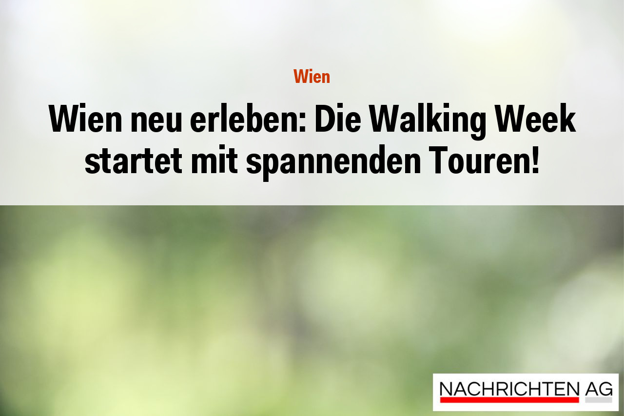 Wien neu erleben: Die Walking Week startet mit spannenden Touren!