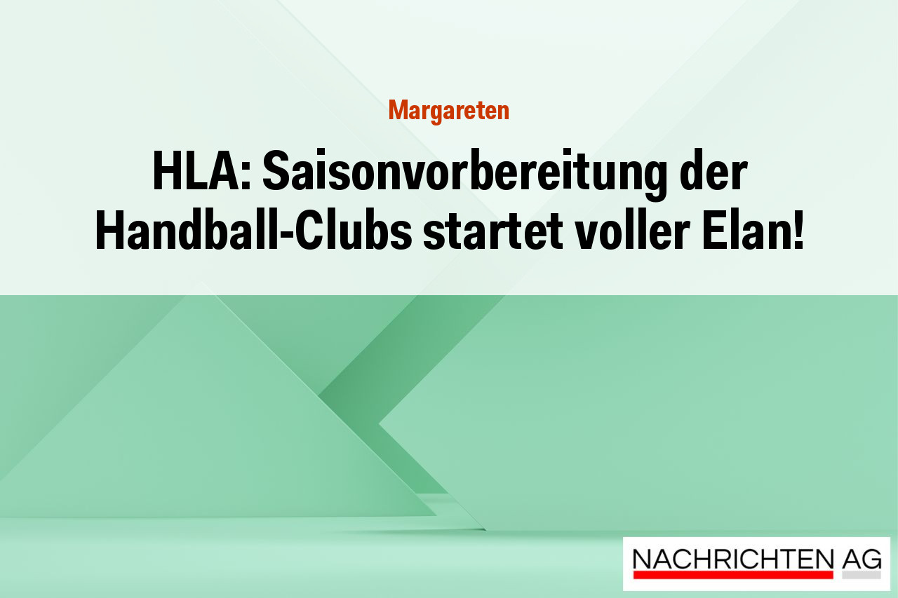 HLA: Saisonvorbereitung der Handball-Clubs startet voller Elan!