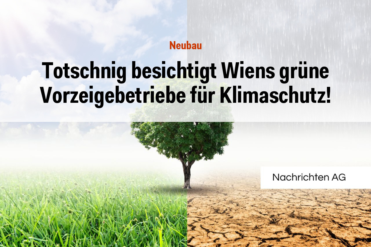 Totschnig besichtigt Wiens grüne Vorzeigebetriebe für Klimaschutz!