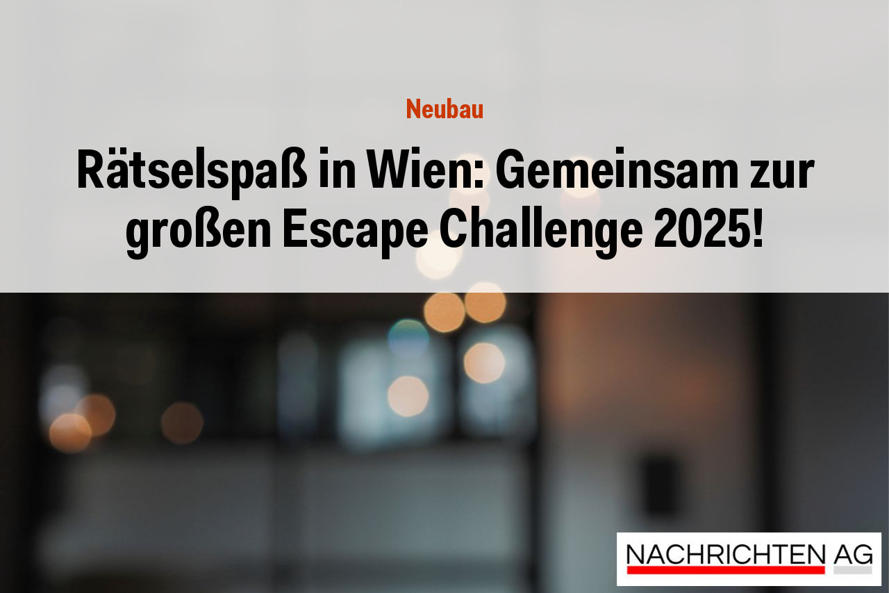 Rätselspaß in Wien: Gemeinsam zur großen Escape Challenge 2025!