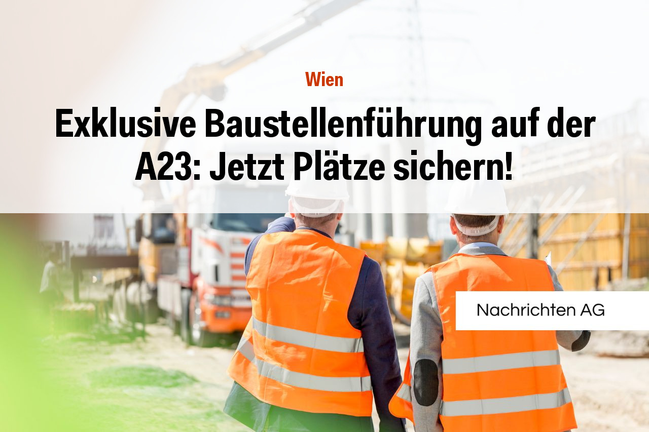 Exklusive Baustellenführung auf der A23: Jetzt Plätze sichern!