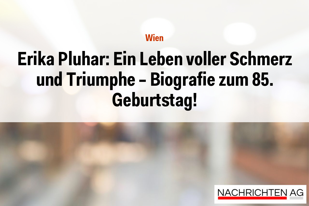 Erika Pluhar: Ein Leben voller Schmerz und Triumphe – Biografie zum 85. Geburtstag!