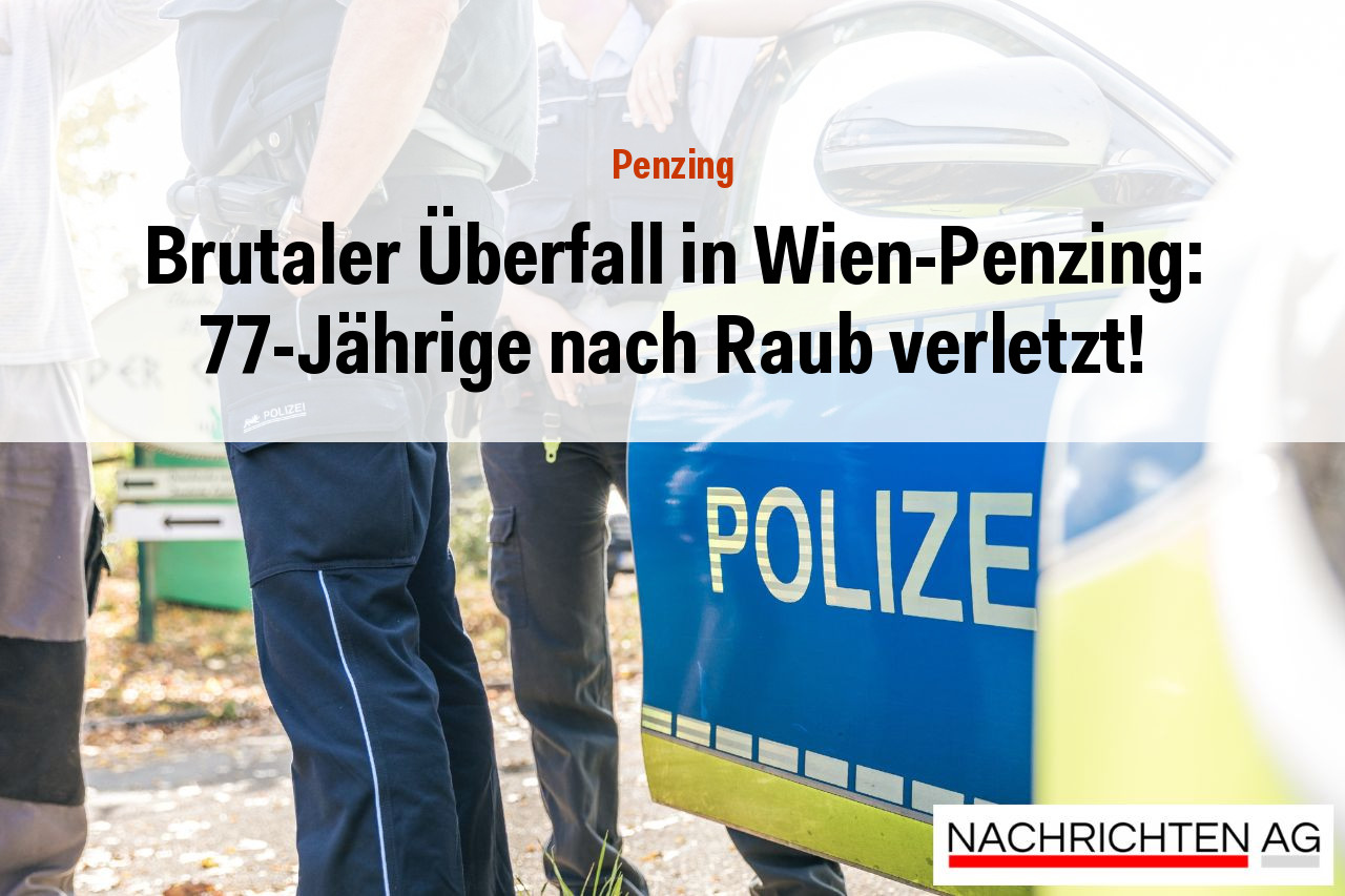 Brutaler Überfall in Wien-Penzing: 77-Jährige nach Raub verletzt!