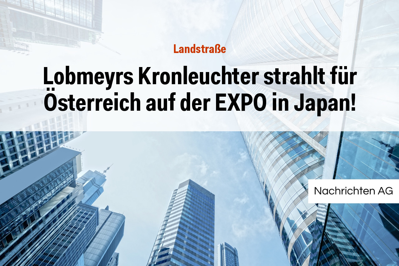 Lobmeyrs Kronleuchter strahlt für Österreich auf der EXPO in Japan!