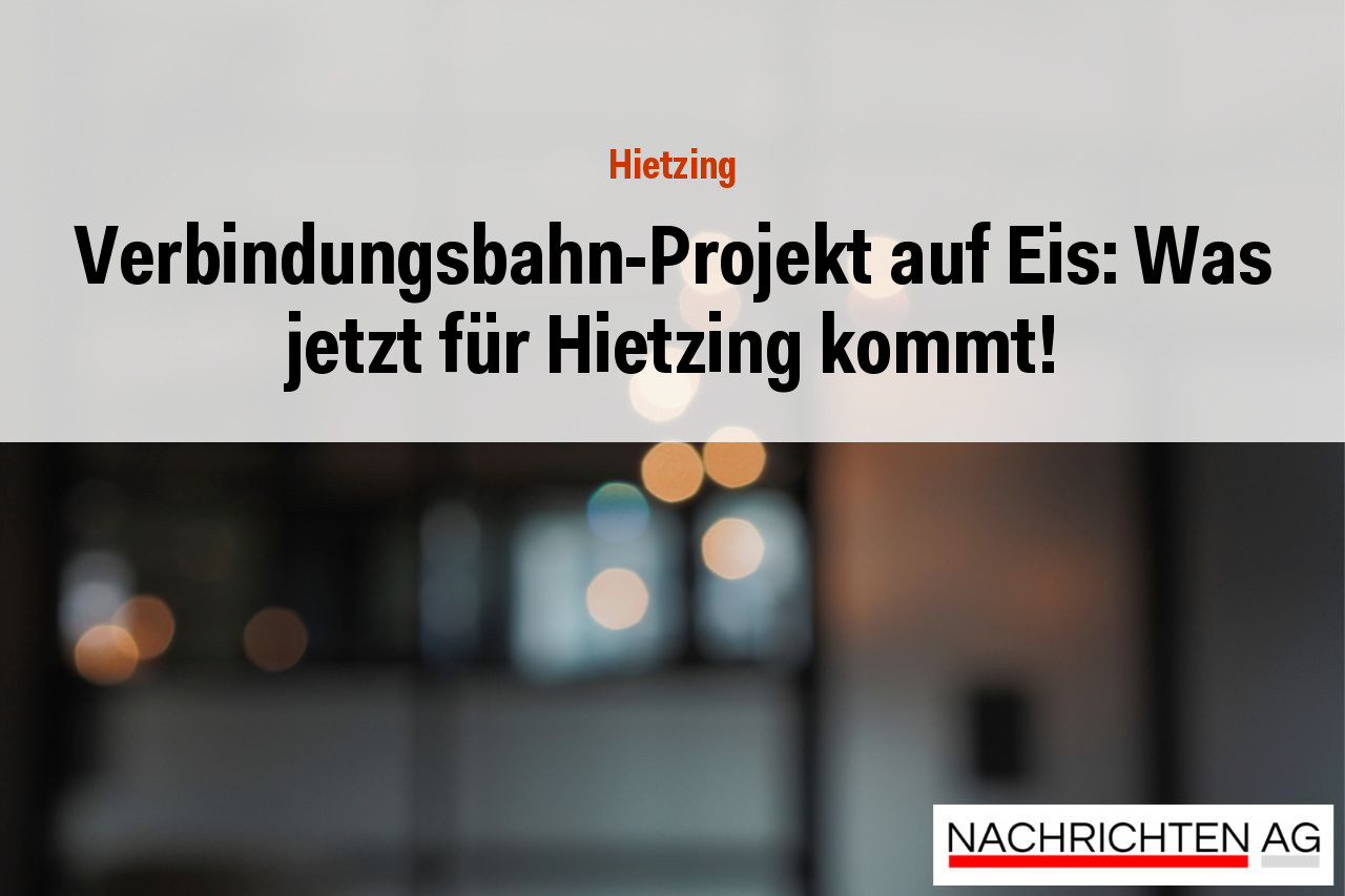 Verbindungsbahn-Projekt auf Eis: Was jetzt für Hietzing kommt!