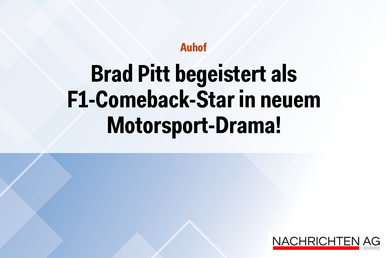 Brad Pitt begeistert als F1-Comeback-Star in neuem Motorsport-Drama!
