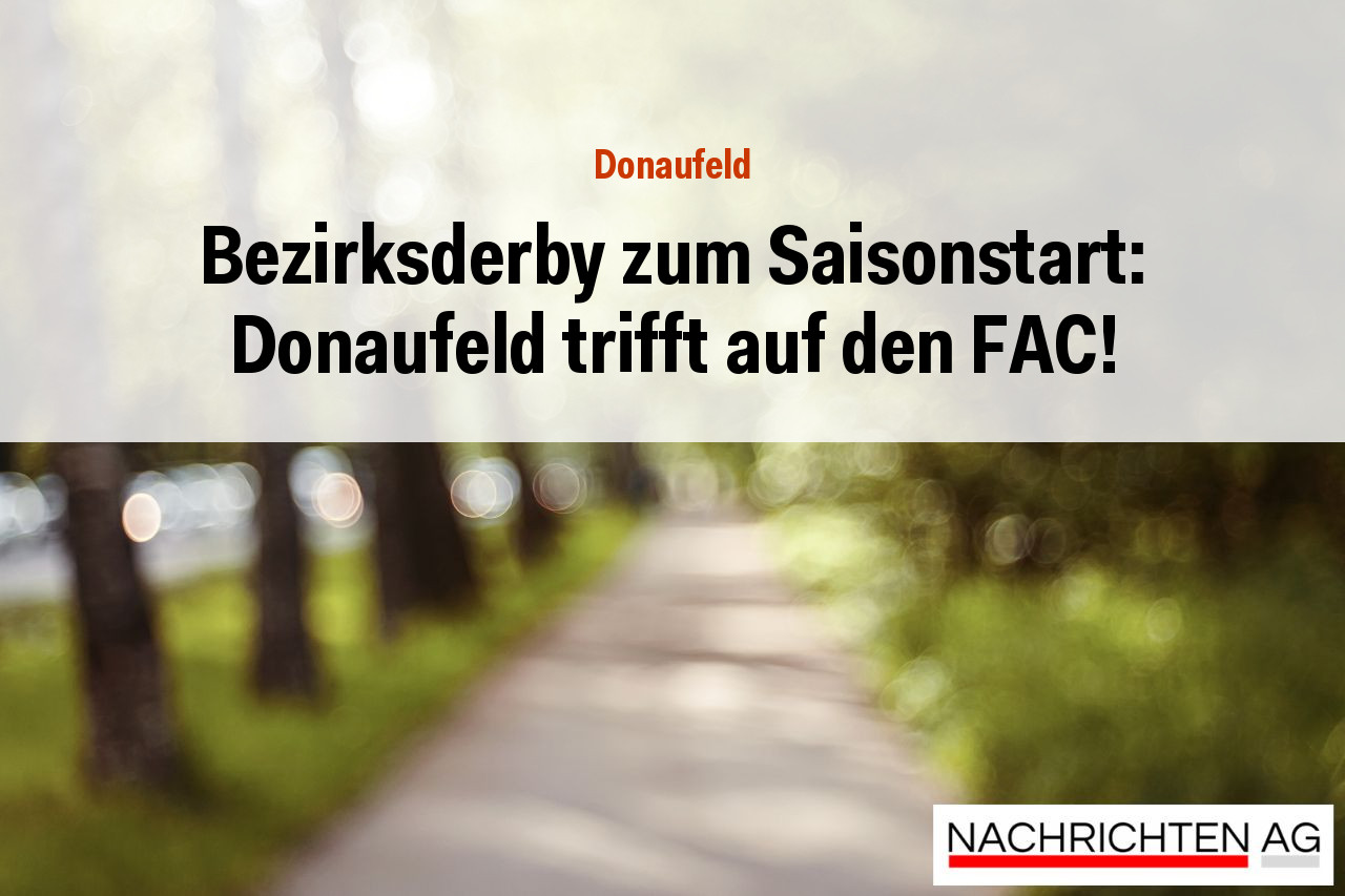 Bezirksderby zum Saisonstart: Donaufeld trifft auf den FAC!