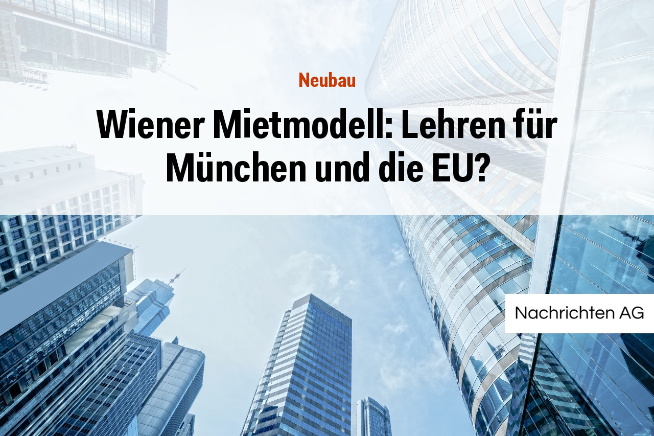 Wiener Mietmodell: Lehren für München und die EU?